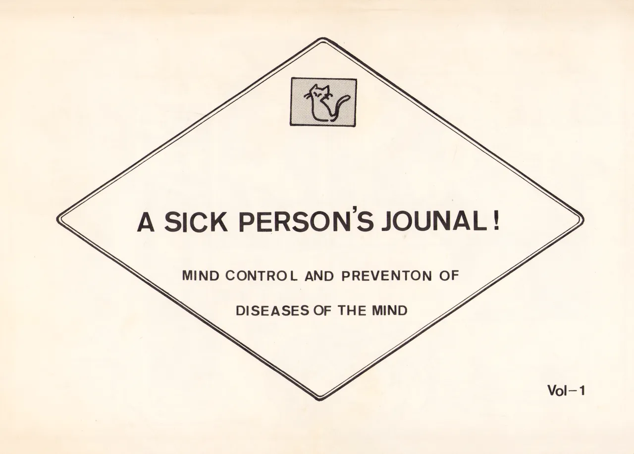 A SICK PERSONS JOURNAL! – MIND CONTROL AND PREVENTION OF DISEASES OF THE MIND – VOL. 1 (1982) 昭和 56 年